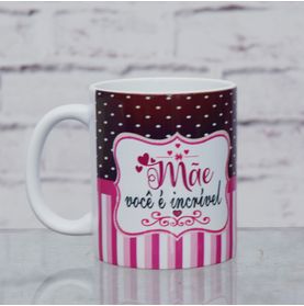 Caneca Mãe Voce É Incrível