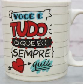 Caneca Você É Tudo Que Eu Sempre Quis